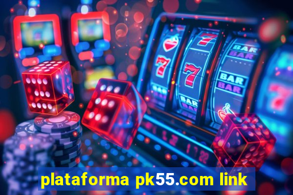 plataforma pk55.com link